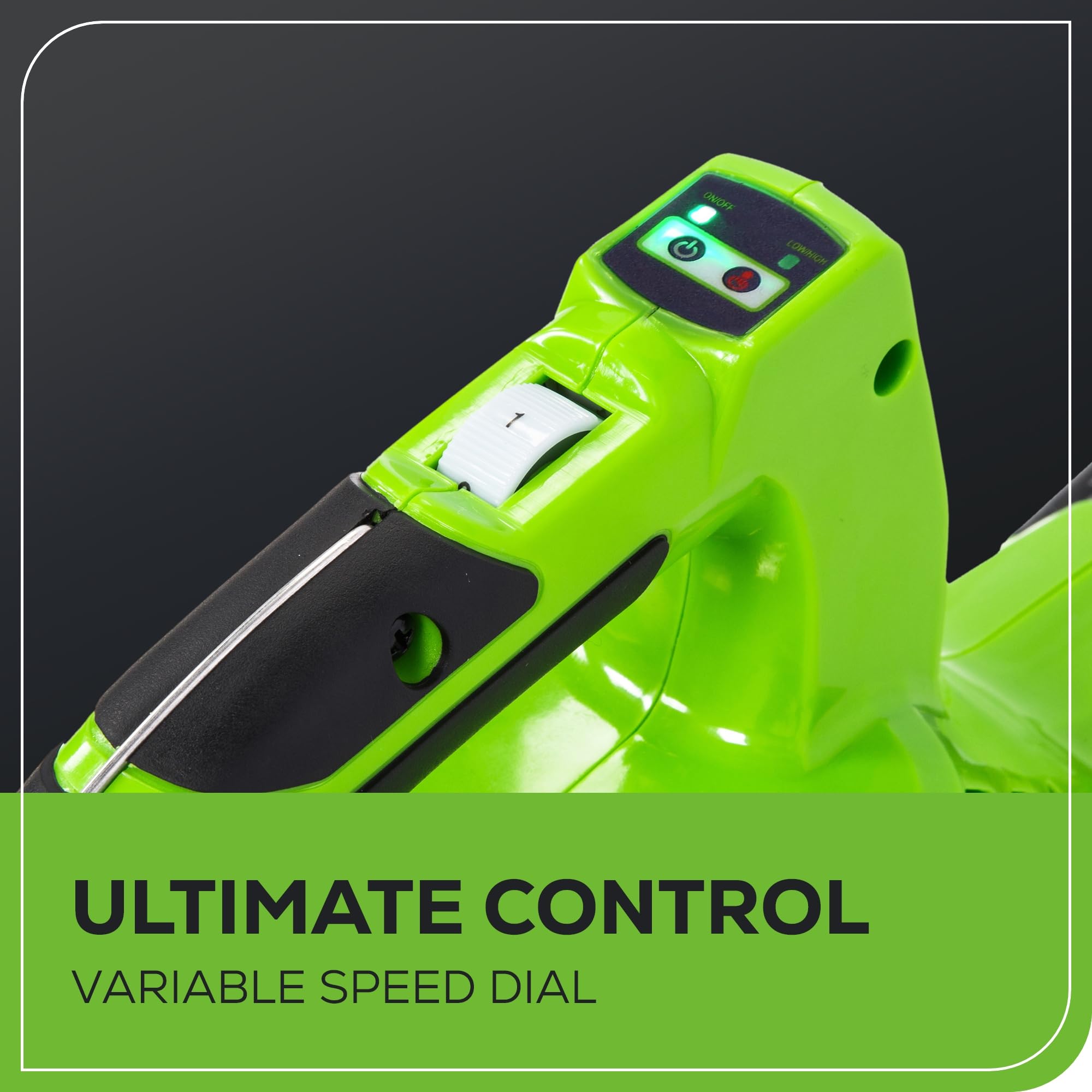 Greenworks speed dial and Turbo button for precise airflow control